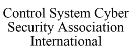 CONTROL SYSTEM CYBER SECURITY ASSOCIATION INTERNATIONAL trademark