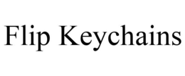 FLIP KEYCHAINS trademark