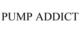 PUMP ADDICT trademark