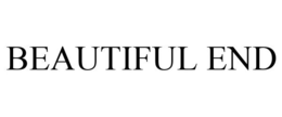 BEAUTIFUL END trademark