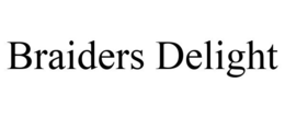 BRAIDERS DELIGHT trademark