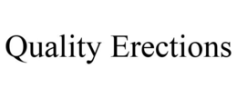 QUALITY ERECTIONS trademark