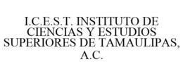 I.C.E.S.T. INSTITUTO DE CIENCIAS Y ESTUDIOS SUPERIORES DE TAMAULIPAS, A.C. trademark