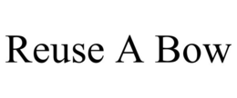 REUSE A BOW trademark