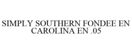 SIMPLY SOUTHERN FONDEE EN CAROLINA EN .05 trademark