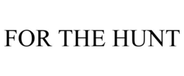 FOR THE HUNT trademark