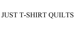 JUST T-SHIRT QUILTS trademark