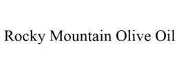 ROCKY MOUNTAIN OLIVE OIL trademark