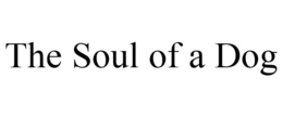 THE SOUL OF A DOG trademark