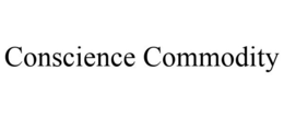 CONSCIENCE COMMODITY trademark