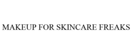 MAKEUP FOR SKINCARE FREAKS trademark