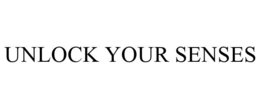 UNLOCK YOUR SENSES trademark