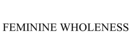 FEMININE WHOLENESS trademark