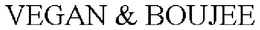 VEGAN & BOUJEE trademark