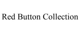 RED BUTTON COLLECTION trademark