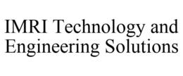 IMRI TECHNOLOGY AND ENGINEERING SOLUTIONS trademark