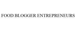 FOOD BLOGGER ENTREPRENEURS trademark