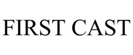 FIRST CAST trademark