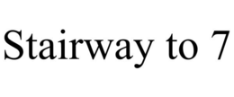 STAIRWAY TO 7 trademark