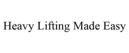 HEAVY LIFTING MADE EASY trademark