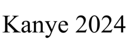 KANYE 2024 trademark
