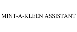 MINT-A-KLEEN ASSISTANT trademark