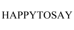 HAPPYTOSAY trademark