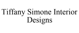 TIFFANY SIMONE INTERIOR DESIGNS trademark