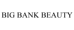 BIG BANK BEAUTY trademark
