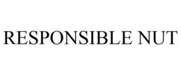 RESPONSIBLE NUT trademark