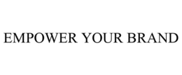 EMPOWER YOUR BRAND trademark