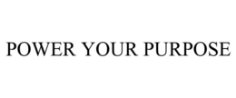 POWER YOUR PURPOSE trademark