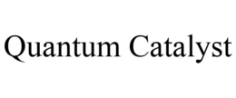 QUANTUM CATALYST trademark