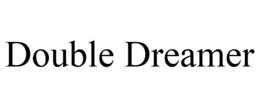 DOUBLE DREAMER trademark