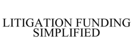 LITIGATION FUNDING SIMPLIFIED trademark