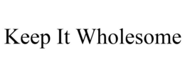 KEEP IT WHOLESOME trademark