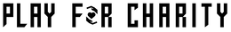 PLAY FOR CHARITY trademark