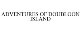 ADVENTURES OF DOUBLOON ISLAND trademark