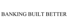 BANKING BUILT BETTER trademark