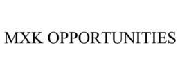 MXK OPPORTUNITIES trademark