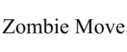 ZOMBIE MOVE trademark