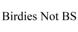 BIRDIES NOT BS trademark