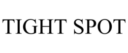 TIGHT SPOT trademark