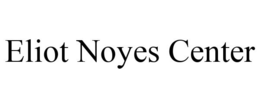 ELIOT NOYES CENTER trademark