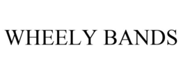 WHEELY BANDS trademark