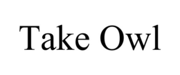 TAKE OWL trademark