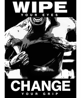 WIPE YOUR EYES CHANGE YOUR GRIP trademark