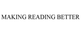 MAKING READING BETTER trademark