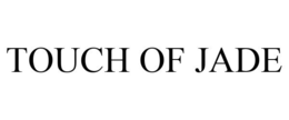 TOUCH OF JADE trademark