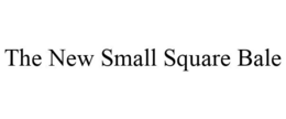 THE NEW SMALL SQUARE BALE trademark